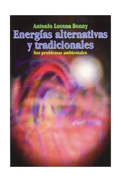 Energías Alternativas y Tradicionales. Sus Problemas Ambientales
